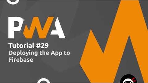 PWA Tutorial for Beginners #29 - Deploying to Firebase