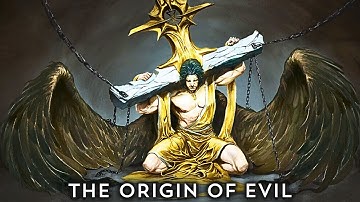 If God Created Satan Perfect, Where Did Evil Come From? How Did Evil Enter the World?