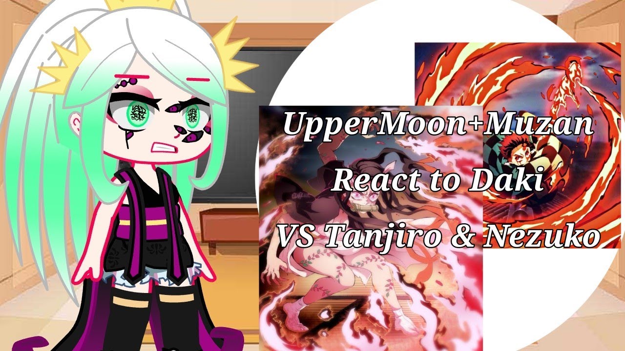 UpperMoon+Muzan React to Daki VS Tanjiro & Nezuko | GachaClub | !DemonSlayer¡