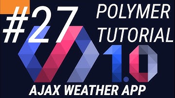 Polymer Tutorials 1.0 #27 Creating web app using Ajax in Polymer web app Part 4