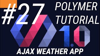 Polymer Tutorials 1.0 #27 Creating web app using Ajax in Polymer web app Part 4
