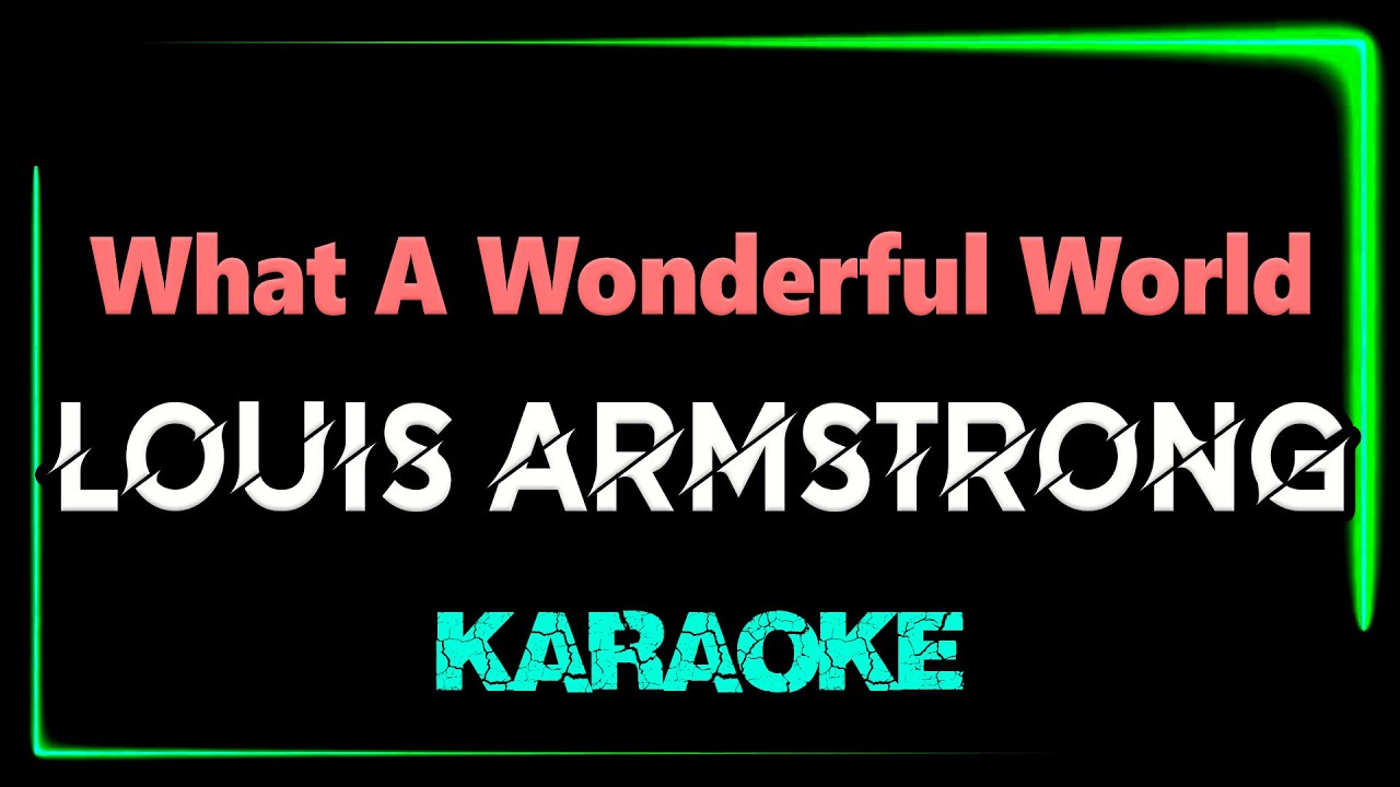 Louis Armstrong What A Wonderful World KARAOKE YouTube