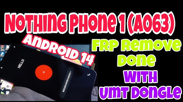 Nothing Phone 1 (A063) ll Android 13 / 14 ll Frp Remove Done With One Click By Umt Dongle ll 2024