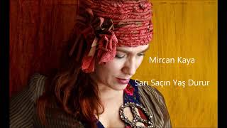 Mircan Kaya - Sarı Saçın Yaş Durur Resimi