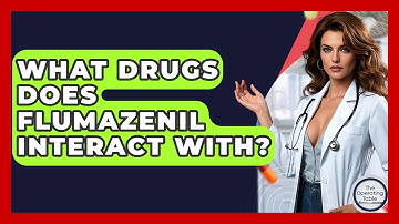 What Drugs Does Flumazenil Interact With? - The Operating Table