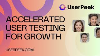 UserPeek: Unlock Unprecedented Growth with Accelerated Remote User Testing