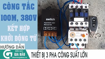 Hướng dẫn đấu nối công tắc điều khiển từ xa 3 pha và contactor bật tắt thiết bị công suất lớn