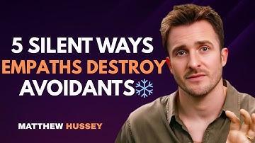 5 Signs A Super Empath Is Silently Destroying An Avoidant’s Ego | Matthew Hussey