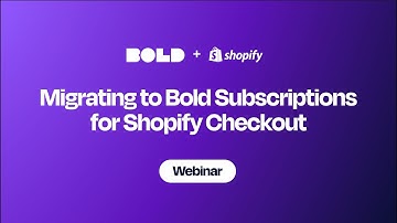 Migrating to Bold Subscriptions for Shopify Checkout