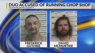 Full Huntingdon County duo accused of running chop shop Guide