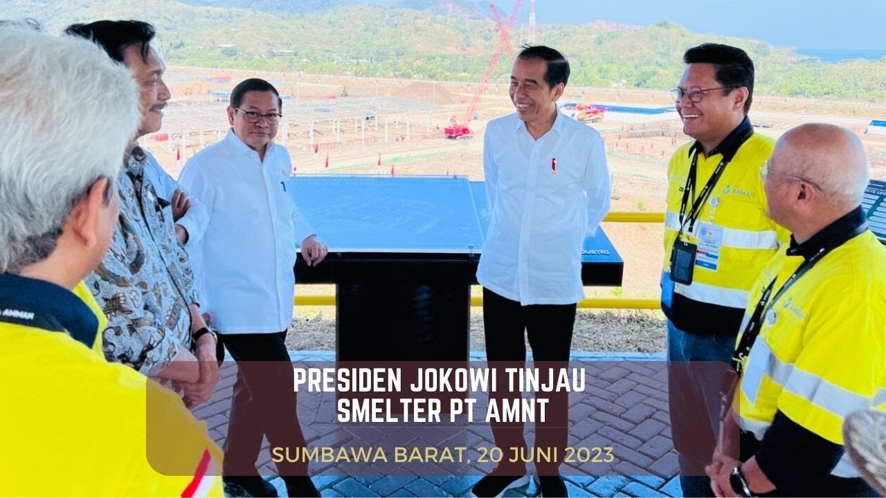 Presiden Jokowi Tinjau Smelter PT AMNT, Sumbawa Barat, 20 Juni 2023