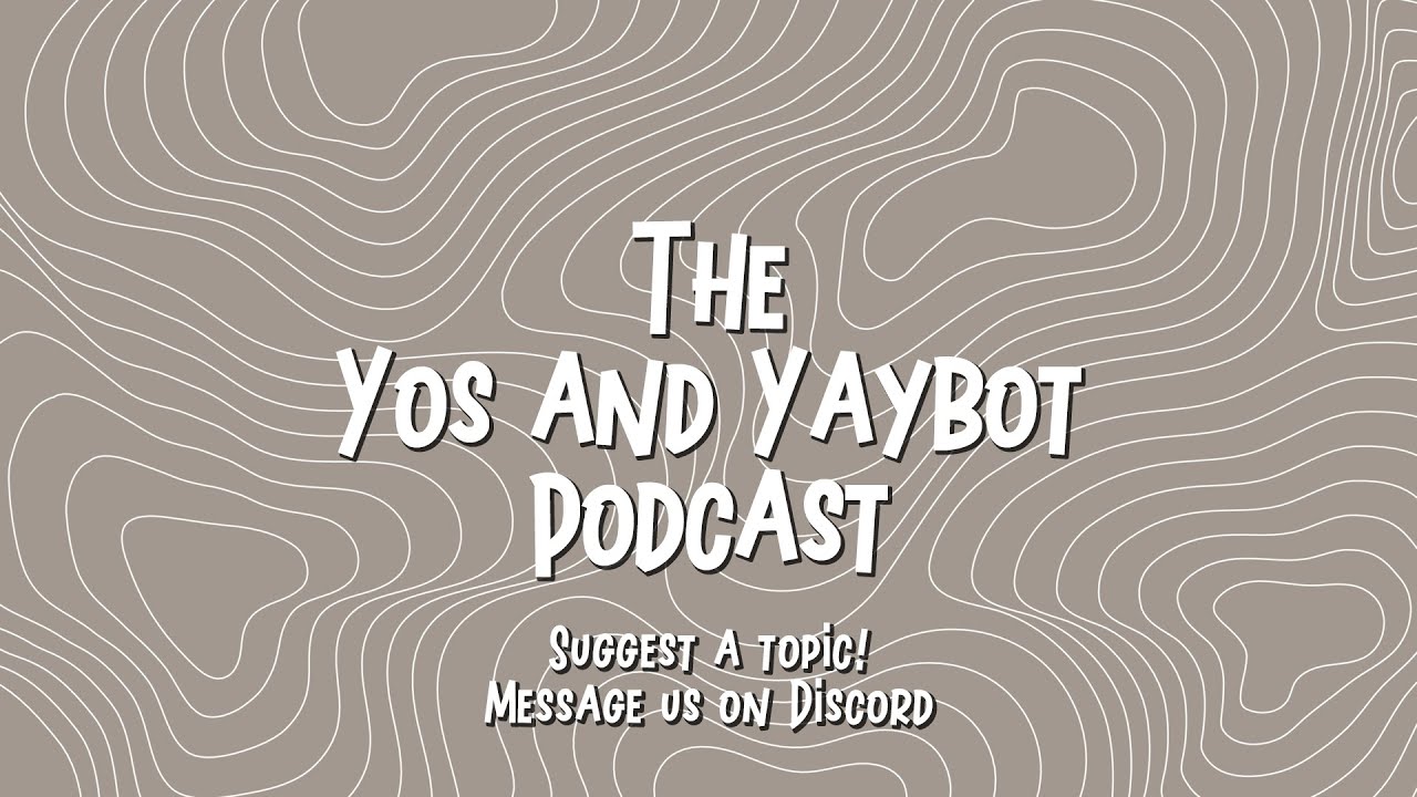 The Yos and YayBot Podcast !! - YouTube