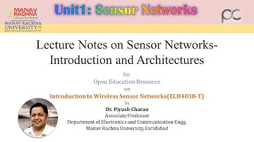 Introduction to Wireless Sensor Networks | ECH403B-T | Unit 1 | Dr. Piyush Charan