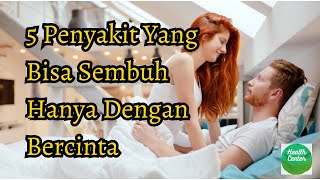 Penyakit Yang Bisa Sembuh Hanya Dengan Bercinta