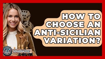 How To Choose An Anti-Sicilian Variation? - The Board Game Xpert