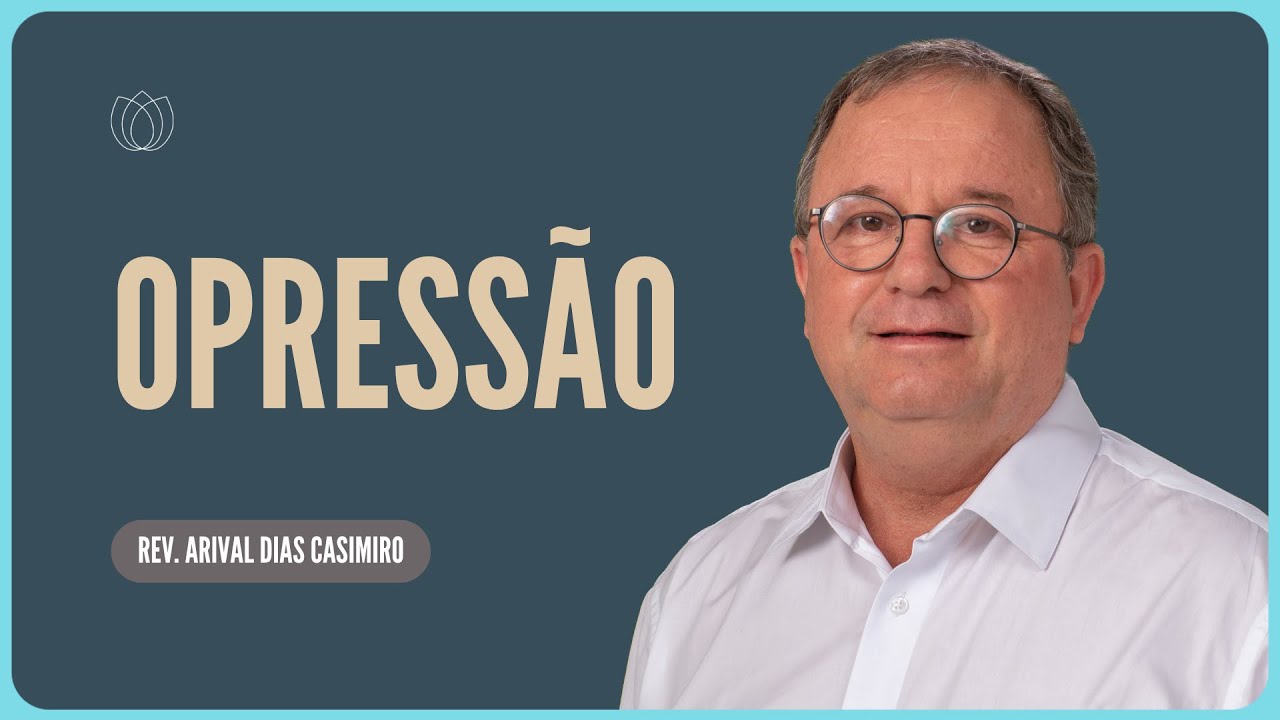 COMO SER LIBERTO DA OPRESSÃO? | Rev. Arival Dias Casimiro | Igreja Presbiteriana de Pinheiros