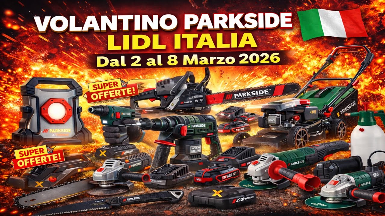 VOLANTINO PARKSIDE LIDL ITALIA DAL 2 AL 8 MARZO 2026 IN ANTEPRIMA | SUPER OFFERTE FAIDATE E GIARDINO