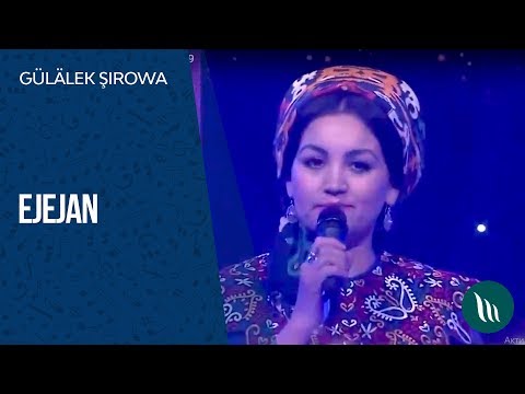 Gülälek Şirowa - Ejejan | 2019