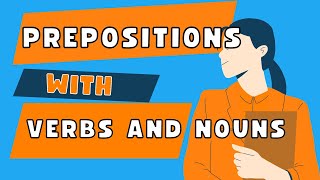 PREPOSITIONS WITH VERBS AND NOUNS COMMON VERBS AND NOUNS
