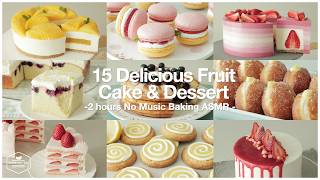 🌼15가지 과일 케이크&amp;디저트 레시피 모음 | 음악 없는 2시간 홈베이킹 ASMR | 15 Fruit Cake&amp;Dessert | 2 hours No Music Baking ASMR