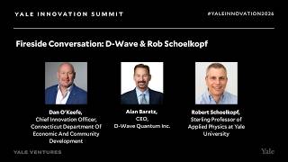 Fireside Conversation: D-Wave & Rob Schoelkopf | Yale Innovation Summit 2026