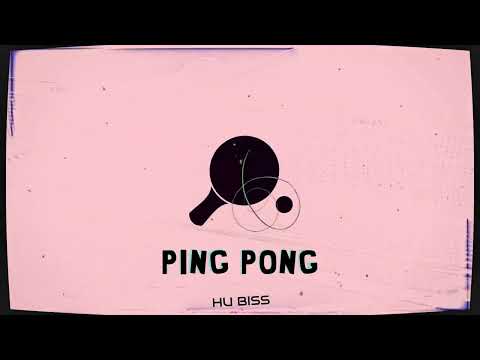 HU Biss - Ping Pong