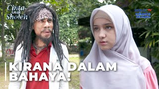 BAHAYA NIH! Kirana Harus Hadapi Penjahat Ini | CINTA ANAK SHOLEH | EPS 30 PART 4
