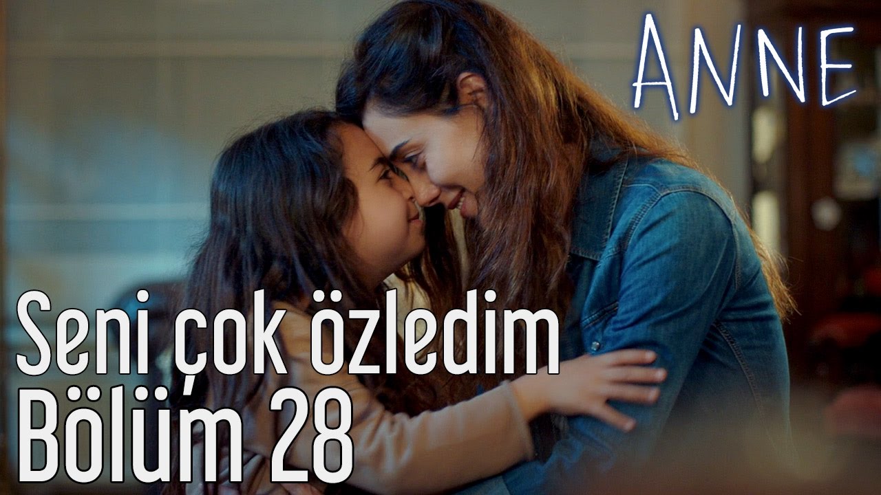 Anne 28. Bölüm - Seni Çok Özledim