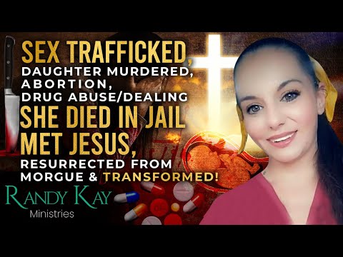 Sex Trafficked/Daughter Murdered/Abortion/Drug Abuse-Dealing/SHE DIED IN JAIL & MET JESUS! - EP56