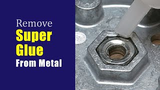 How to remove super glue from metal