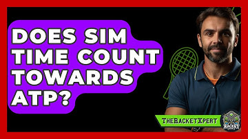 Does SIM Time Count Towards ATP? - The Racket Xpert