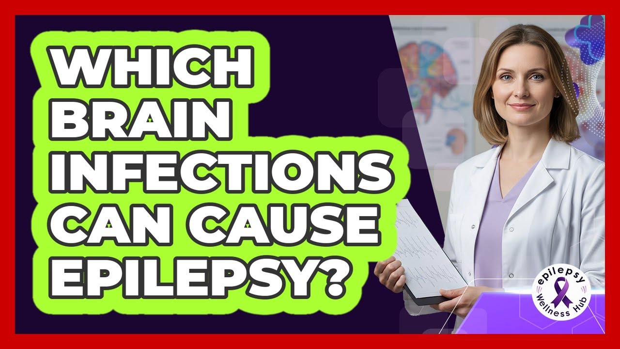 Which Brain Infections Can Cause Epilepsy?