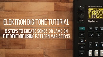 Elektron Digitone Tutorial | 8 steps to create songs or jams on the Digitone
