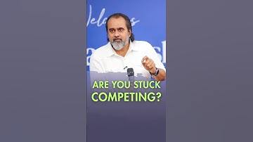 Are You Stuck Competing? || Acharya Prashant