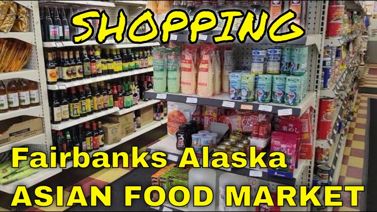 FAIRBANKS ALASKA ASIAN FOOD MARKET THERES ONE INGREDIENT HERE THAT I