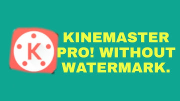 Kinemaster Pro download|Without watermark|100% working!
