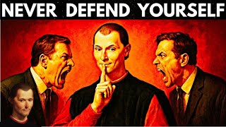 NEVER Defend Yourself – Machiavelli’s Trick to Flip the Power Instantly