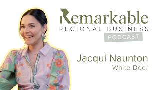 Remarkable Regional Business Episode 47 - Jacqui Naunton, White Deer Graphic Design (Part One)