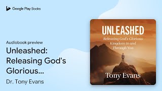 Unleashed: Releasing God's Glorious Kingdom in… by Dr. Tony Evans · Audiobook preview