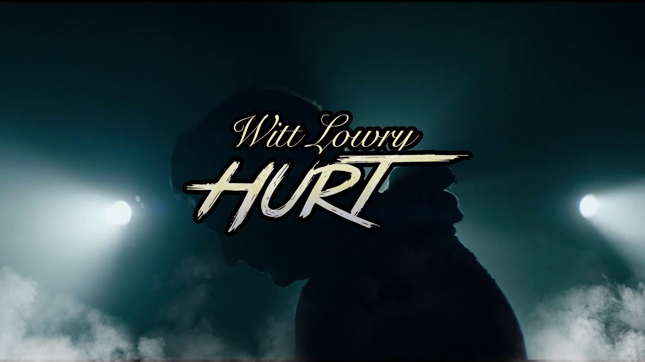 Witt Lowry - Hurt (THIS IS WHAT WE WANTED)
