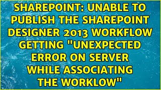 Unable to publish the sharePoint designer 2013 workflow getting "Unexpected error on server...