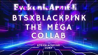𝐁𝐓𝐒 𝐗 𝐁𝐋𝐀𝐂𝐊𝐏𝐈𝐍𝐊 𝐓𝐇𝐄 𝐔𝐋𝐓𝐈𝐌𝐀𝐓𝐄 𝐌𝐄𝐆𝐀 𝐂𝐎𝐋𝐋𝐀𝐁