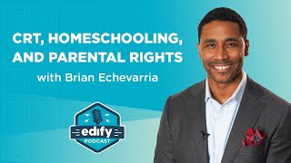 CRT, Homeschooling, and Parental Rights | The EDIFY Podcast