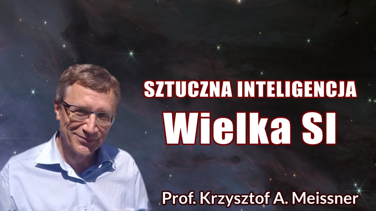 Sztuczna Inteligencja Wielka SI Krzysztof A. Meissner