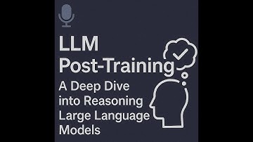 LLM Post-Training: A Deep Dive into Reasoning Large Language Models [Podcast]