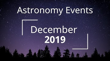 Astronomy Events In December 2019 | The Secrets of the Universe