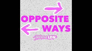 Breathe LDN - OPPOSITE WAYS