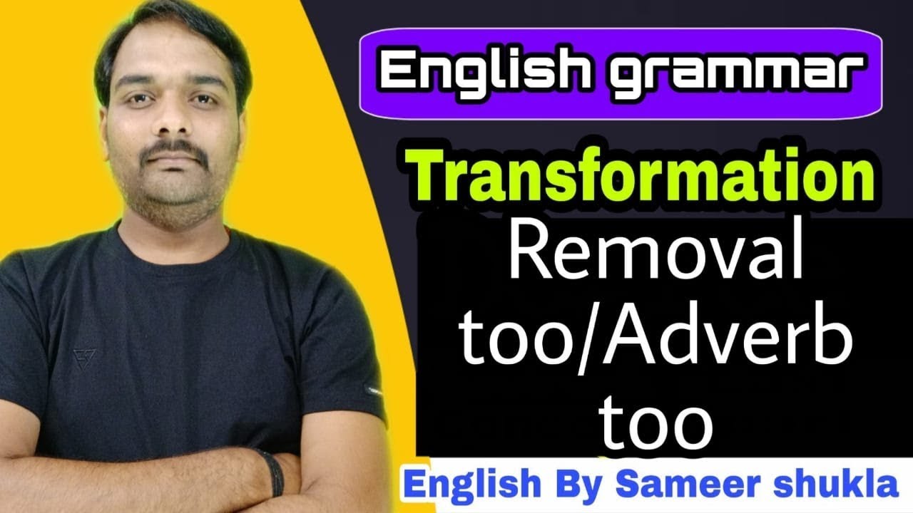 english-grammar-transformation-removal-too-adverb-too-sameer-shukla-sir-youtube