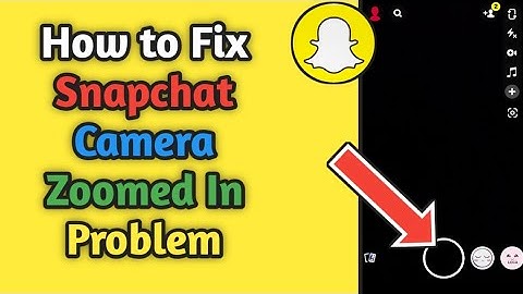 Fix Snapchat Camera Zoomed in Problem 2023। How to Solve Snapchat Camera Zoomed in Problem