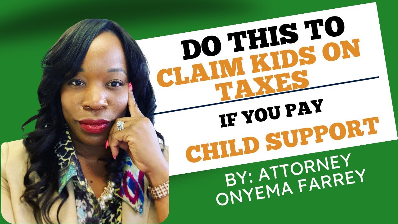 can-i-claim-the-children-on-my-taxes-if-i-pay-child-support-youtube